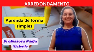 🌟O QUE É UM ARREDONDAMENTO E COMO FAZER PARTE 1 Profª Nádja Sicleide🌟 [upl. by Aggy]