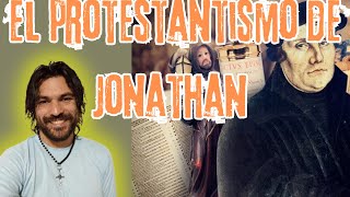 El Protestantismo de Jonathan [upl. by Thistle]