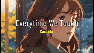 Cascada  Everytime We Touch Lyrics  Acoustic [upl. by Eimrots]