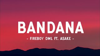 Fireboy DML amp Asake  Bandana Lyrics video [upl. by Nnaes279]