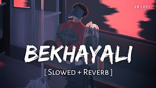 Bekhayali Slowed  Reverb  Arijit Singh  Kabir Singh  SR Lofi [upl. by Ynahpets]