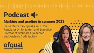 Ofqual Podcast Marking and grading in summer 2022 [upl. by Edwyna]