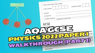 AQA GCSE Physics 2022 Paper 1 Walkthrough Part 2 [upl. by Htebazile]