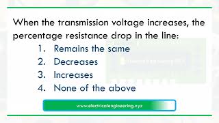 When the transmission voltage increases the percentage resistance drop in the line [upl. by Athelstan]