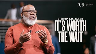 Its Worth the Wait  Bishop TD Jakes [upl. by Ma]