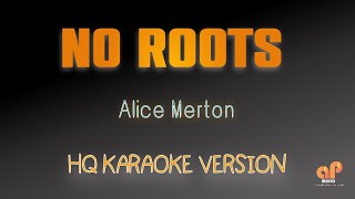 NO ROOTS  Alice Merton HQ KARAOKE VERSION [upl. by Mortie300]