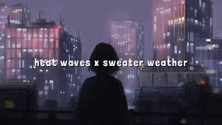 heat waves x sweater weather  edit audio [upl. by Asiel]