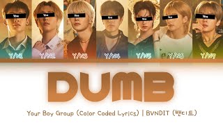 Your Boy Group Dumb  BVNDIT 7 Members  Color Coded Lyrics HanRomEng [upl. by Atiuqehc]