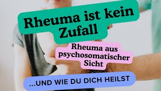 Rheuma aus psychosomatischer Sicht und wie Du es heilen kannst [upl. by Latouche466]