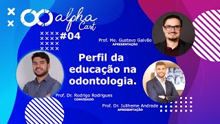 Perfil da educação na odontologia Aplha Cast 04 odontologia protesedentaria implantodontia [upl. by Sidonie]