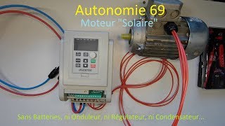 Autonomie  69  Moteur quotSolairequot Sans Batteries ni Onduleur ni Régulateur ni Condensateur [upl. by Stormi]