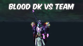 BLOOD DK VS TEAM  1025 Blood Death Knight PvP  WoW Dragonflight PvP [upl. by Ecyar]