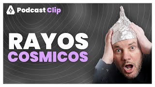 Los traviesos rayos cósmicos  Podcast Clip [upl. by Nore]