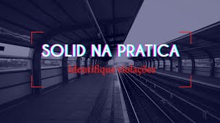 SOLID NA PRÁTICA  Identificando violações dos princípios e corrigindoos [upl. by Priscella]