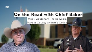 On the Road with Chief Baker Meet Lieutenant Travis Cook Hardin County Sheriffs Office [upl. by Gatias]