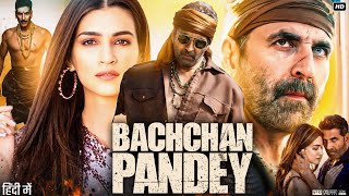 Bachchhan Paandey Full Movie  Akshay Kumar  Kriti Sanon  Arshad Warsi  Review amp Facts HD [upl. by Eimarej]