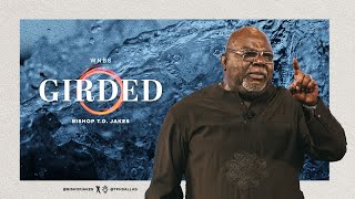 Girded  Bishop TD Jakes [upl. by Riccardo837]