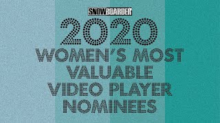 Womens Most Valuable Video Player Nominees—2020 SNOWBOARDER Awards [upl. by Kelleher]