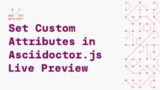 Set Custom Attributes in the Asciidoctorjs Live Preview Extension [upl. by Ehling]