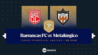 Barrancas FC vs Metalúrgico EN VIVO  Fecha 7 Torneo Promocional Amateur  Clausura 2024 [upl. by Conard]