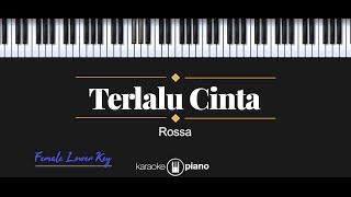 Terlalu Cinta  Rossa KARAOKE PIANO  FEMALE LOWER KEY [upl. by Ahsilra]