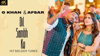 DIL SAMBH KE  G Khan amp AFSAR  Latest punjabi song  new punjabi song 2024hitmelodytunes [upl. by Crellen]