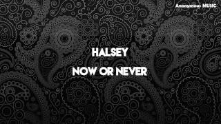 Halsey  Now Or Never  Lyrics Video [upl. by Euqcaj]