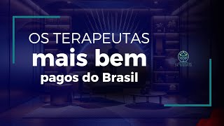 Os Terapeutas Mais Bem Pagos do Brasil [upl. by Nahpets65]