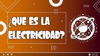 QUÉ ES LA ELECTRICIDAD [upl. by Reagen]