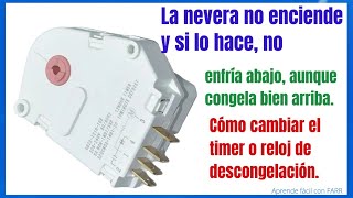 Cómo reparar la nevera que no enciende O enciende y luego deja de enfriar Cómo cambiar el timer [upl. by Rayshell]