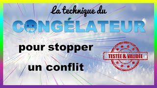 COMMENT STOPPER UN CONFLIT – LA TECHNIQUE DU CONGELATEUR [upl. by Adym]