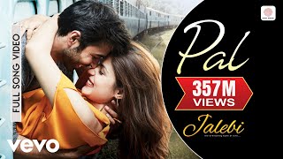 Pal Full Video  JalebiArijit SinghShreya GhoshalRhea amp VarunJaved  Mohsin [upl. by Galasyn504]