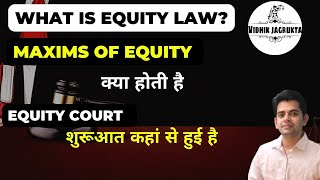 What is Equity Law  Maxims of Equity  Equity Court  Importance of Equity Law इक्विटी क्या है [upl. by Tarazi95]