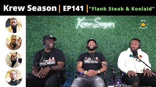 The Krew Season Podcast Episode 141  quotFlank Steak amp Koolaidquot [upl. by Sibelle]