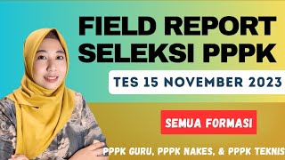 PART 131 FIELD REPORT SELEKSI PPPK 15 NOVEMBER 2023 SEMUA FORMASI pppk frpppk [upl. by Eiramanad]