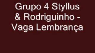 Grupo 4 Styllus amp Rodriguinho  Vaga Lembrança [upl. by Hansel]