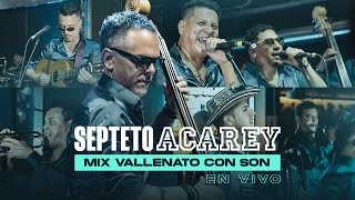 Septeto Acarey  Mix Vallenato con Son En Vivo [upl. by Ayinat]