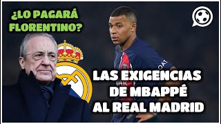 🚨 3 EXIGENCIAS DE MBAPPÉ PARA FICHAR AL REAL MADRID  ¿LO PAGARÁ FLORENTINO 😨 [upl. by Cimbura406]