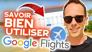 TUTORIEL ✈️ COMMENT BIEN UTILISER GOOGLE FLIGHTS amp TROUVER LES MEILLEURS BILLETS DAVIONS MOINS CHER [upl. by Sualakcin]