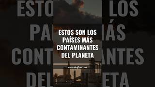 ¿Quieres saber cuáles son los países más contaminantes del planeta [upl. by Hbaruas]