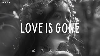 Love Is Gone 🎵 Sad Songs Playlist For Broken Hearts 💔 Depressing Songs 2024 That Make You Cry [upl. by Stefanie339]