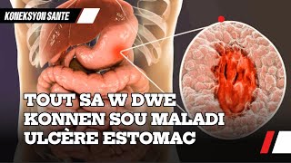 TOUT SA W DWE KONNEN SOU MALADI ULCÈRE DESTOMAC E22 [upl. by Ettevram]