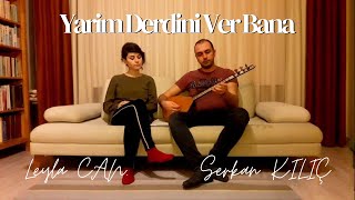 Leyla Can amp Serkan Kılıç  Yarim Derdini Ver Bana [upl. by Algernon]