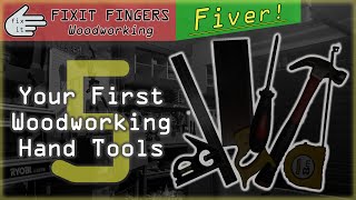 Your First Five Woodworking amp DIY Hand Tools Fixit Fingers Fiver [upl. by Brice]