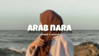 Arab nara  slowed  reverb [upl. by Atile]