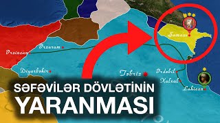 SƏFƏVİLƏR DÖVLƏTİ YARANIR  Şirvan Yürüşü 14971501 [upl. by Bolitho]