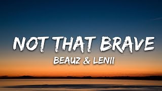 BEAUZ amp Lenii ‒ Not That Brave Lyrics [upl. by Skier]