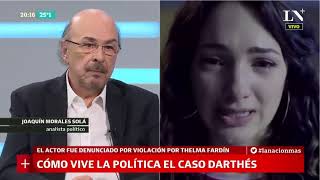 Joaquín Morales Solá La denuncia contra Juan Darthés obliga a la política a definirse  LN [upl. by Naggem759]