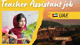 Teacher assistant job 🇦🇪 UAE all vital information here [upl. by Urquhart]