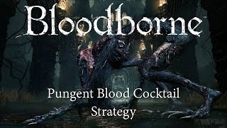 Bloodborne  BloodStarved Beast Alternate Strategy Pungent Blood Cocktails [upl. by Enoj933]